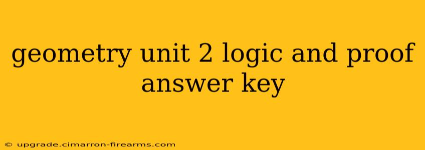 geometry unit 2 logic and proof answer key