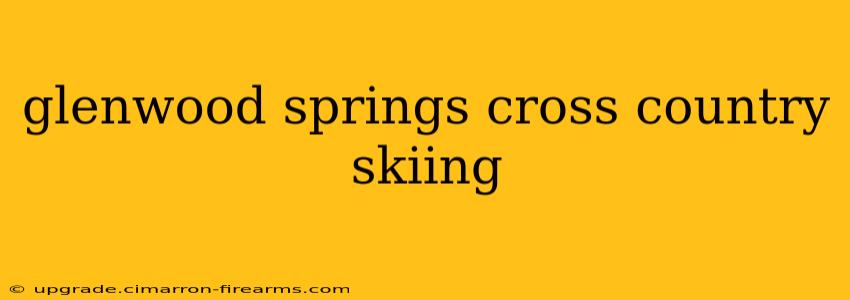 glenwood springs cross country skiing