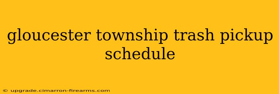 gloucester township trash pickup schedule