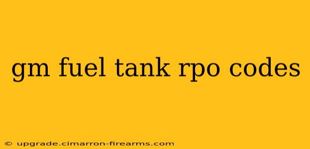 gm fuel tank rpo codes