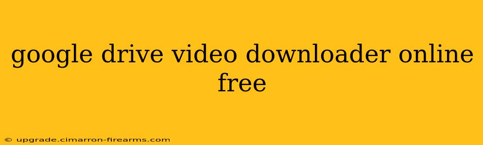 google drive video downloader online free