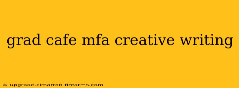 grad cafe mfa creative writing