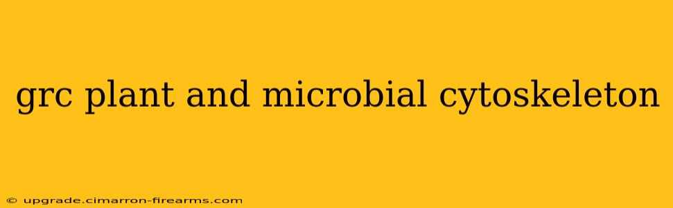 grc plant and microbial cytoskeleton