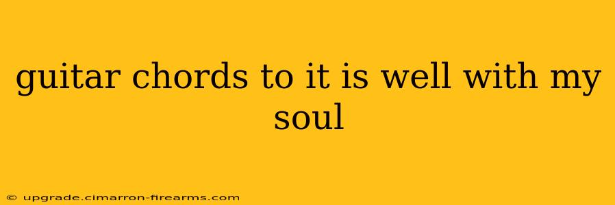 guitar chords to it is well with my soul