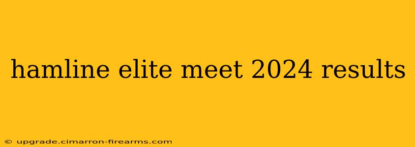 hamline elite meet 2024 results