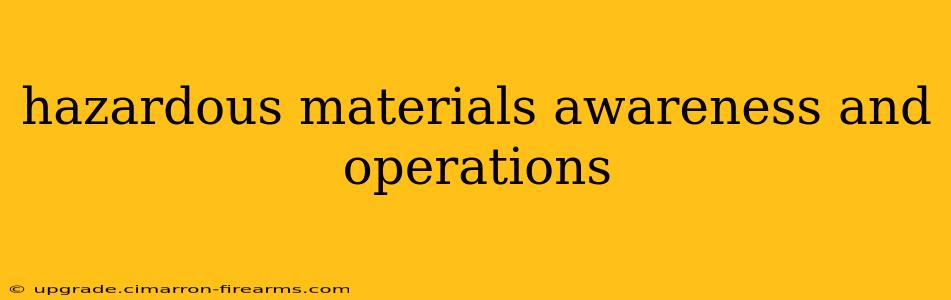 hazardous materials awareness and operations