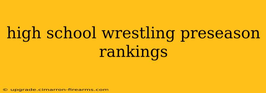 high school wrestling preseason rankings