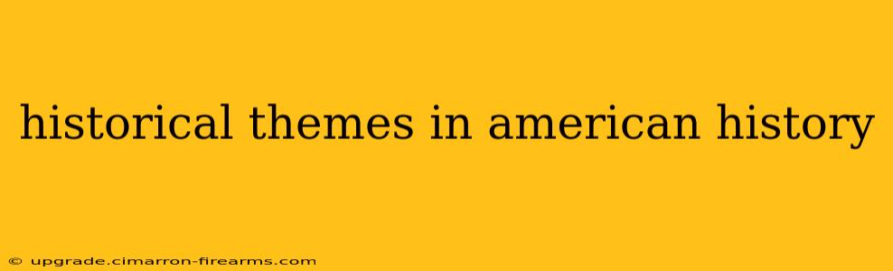 historical themes in american history