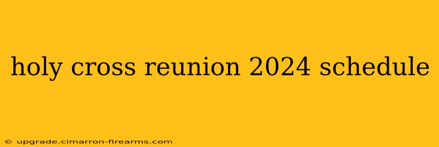 holy cross reunion 2024 schedule