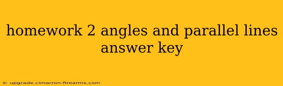 homework 2 angles and parallel lines answer key