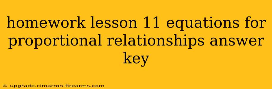 homework lesson 11 equations for proportional relationships answer key