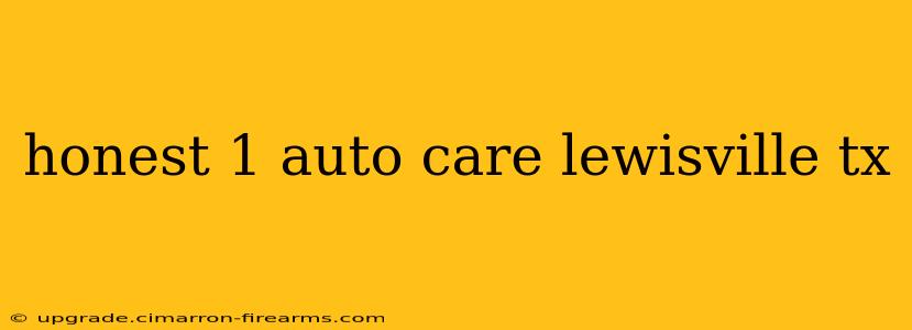 honest 1 auto care lewisville tx