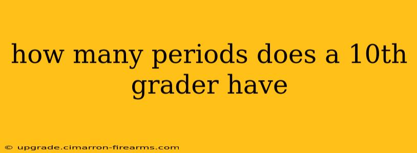 how many periods does a 10th grader have