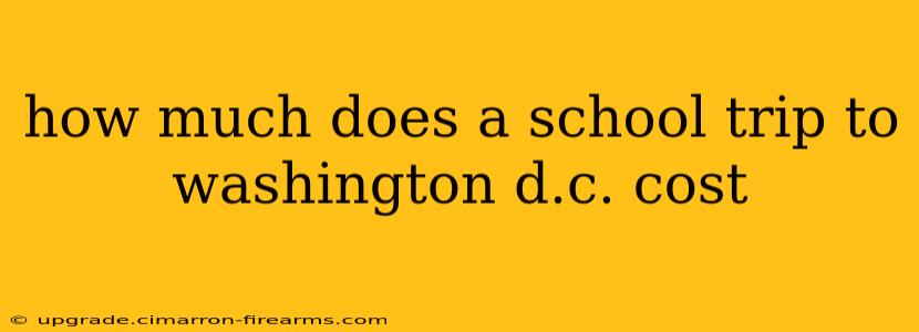 how much does a school trip to washington d.c. cost