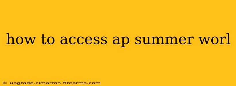 how to access ap summer worl