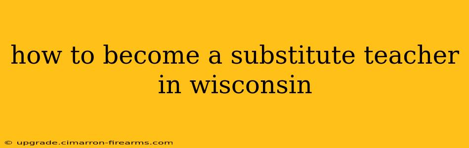 how to become a substitute teacher in wisconsin