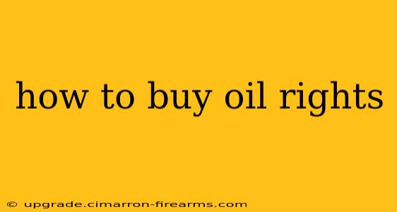 how to buy oil rights