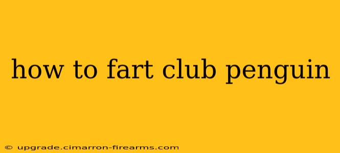 how to fart club penguin