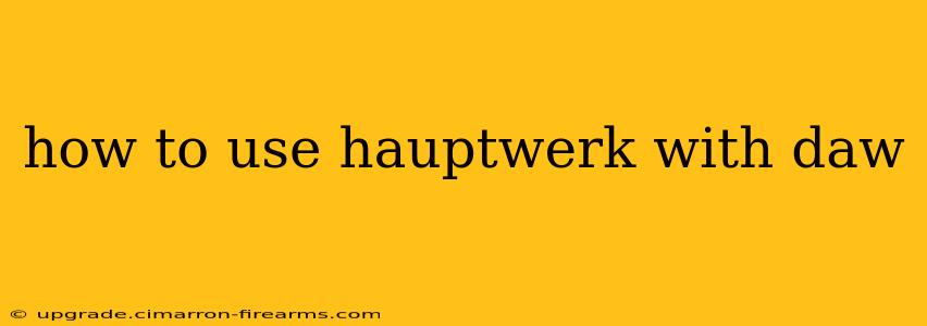 how to use hauptwerk with daw