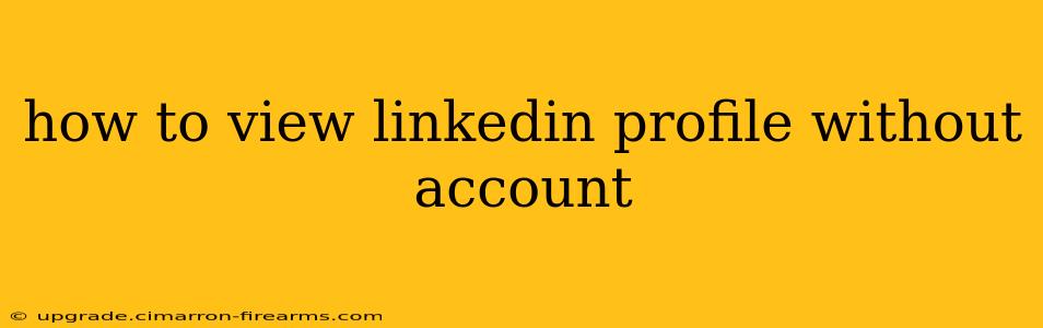 how to view linkedin profile without account