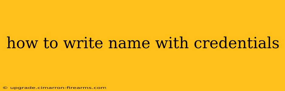 how to write name with credentials