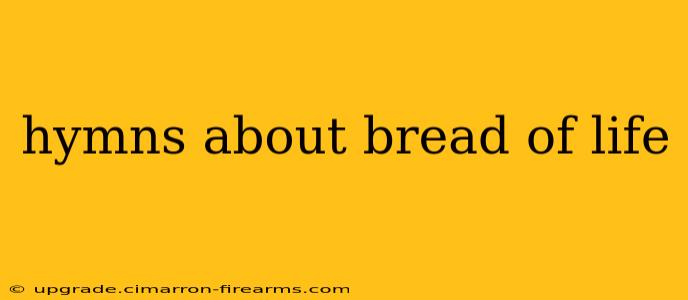 hymns about bread of life