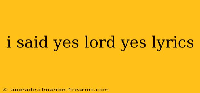 i said yes lord yes lyrics