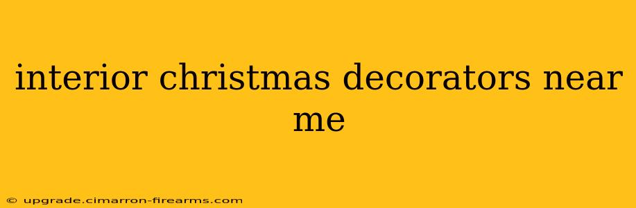 interior christmas decorators near me