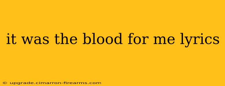 it was the blood for me lyrics