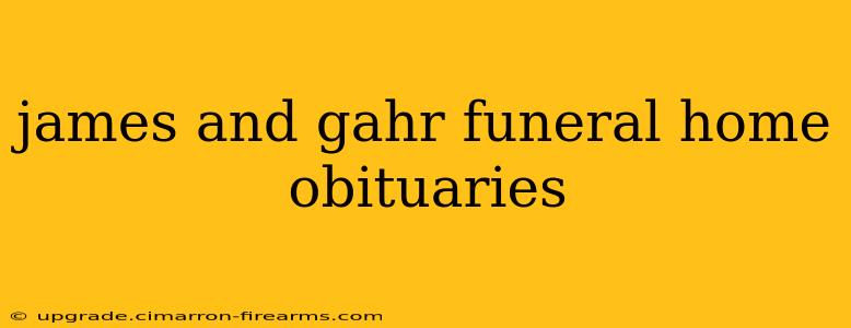 james and gahr funeral home obituaries