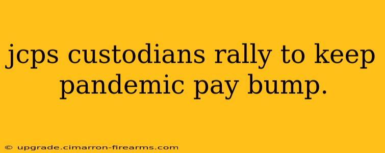 jcps custodians rally to keep pandemic pay bump.