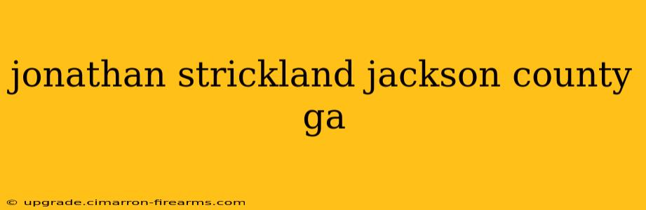 jonathan strickland jackson county ga