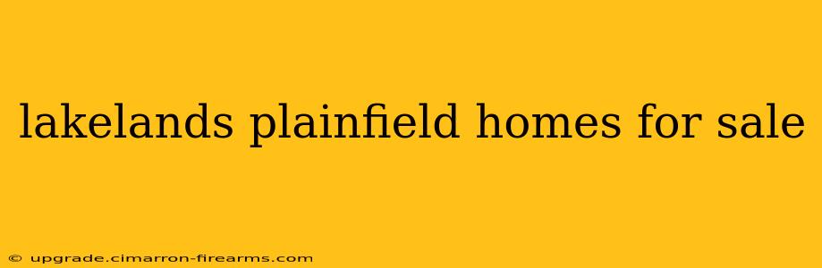 lakelands plainfield homes for sale