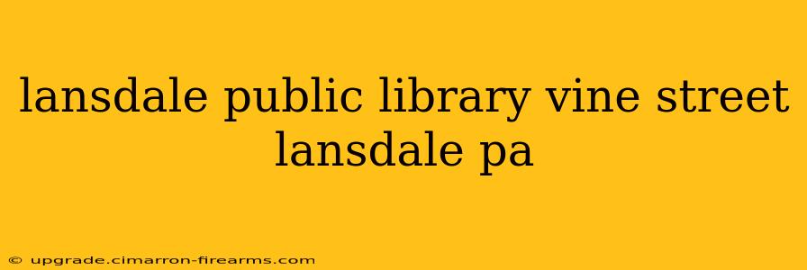 lansdale public library vine street lansdale pa