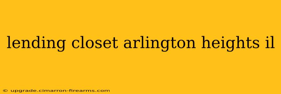 lending closet arlington heights il