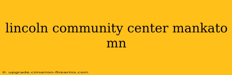 lincoln community center mankato mn