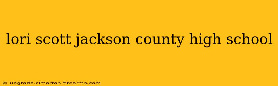 lori scott jackson county high school