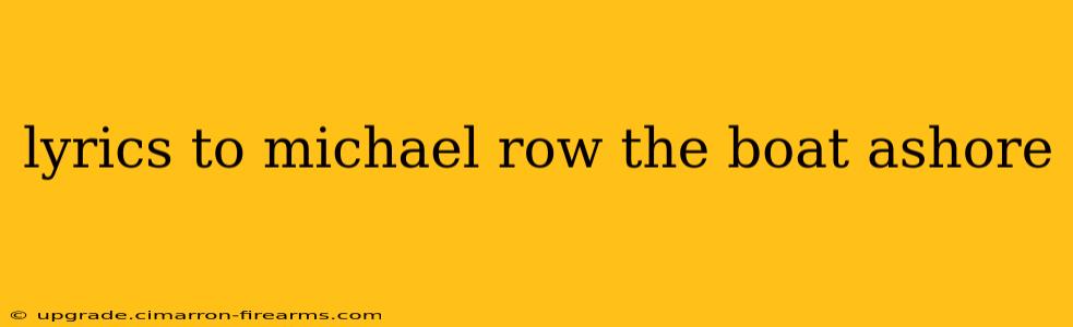 lyrics to michael row the boat ashore