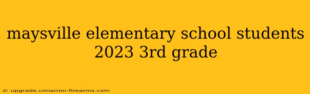 maysville elementary school students 2023 3rd grade