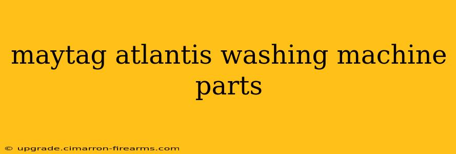 maytag atlantis washing machine parts