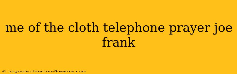 me of the cloth telephone prayer joe frank