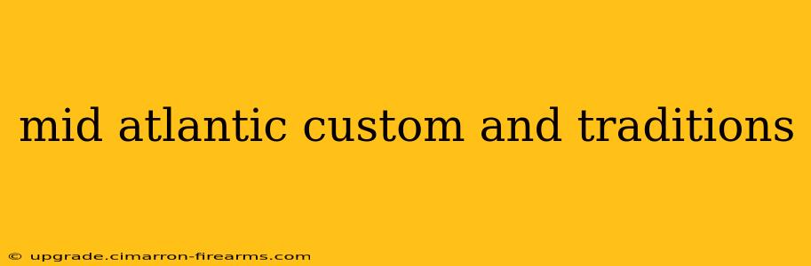 mid atlantic custom and traditions