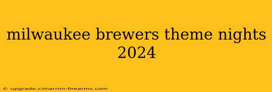 milwaukee brewers theme nights 2024