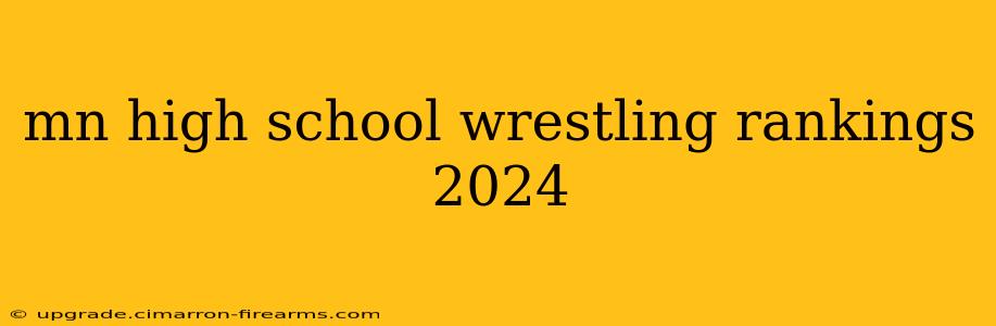 mn high school wrestling rankings 2024