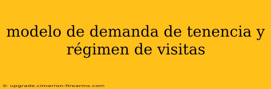 modelo de demanda de tenencia y régimen de visitas