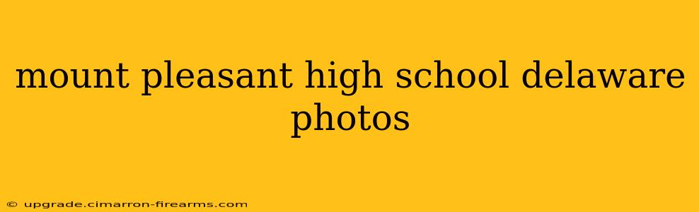 mount pleasant high school delaware photos