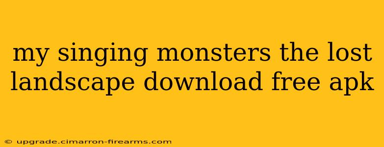 my singing monsters the lost landscape download free apk