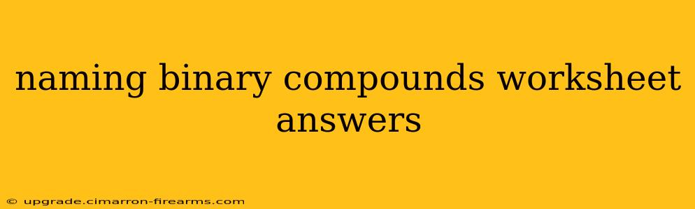 naming binary compounds worksheet answers