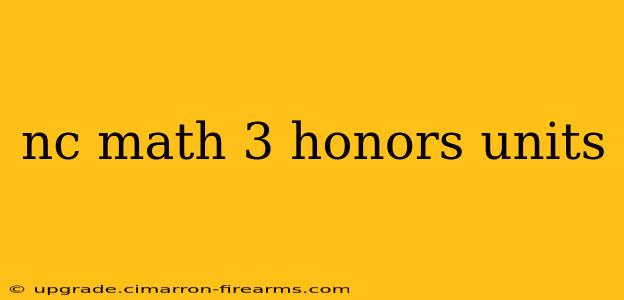 nc math 3 honors units