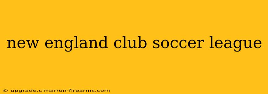 new england club soccer league